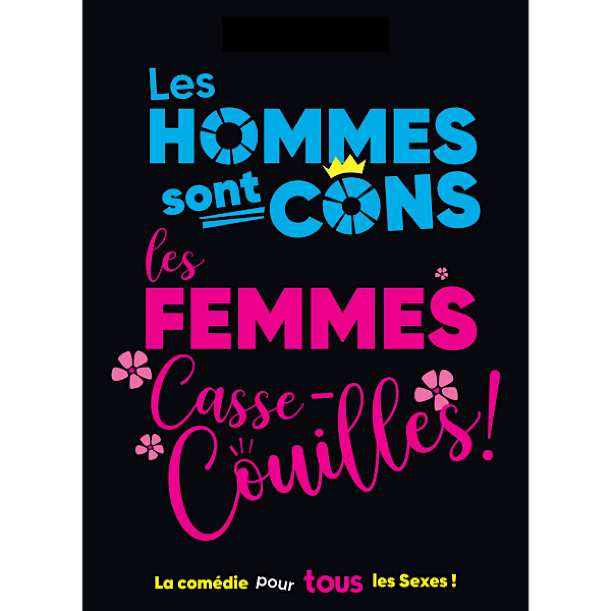 Les Hommes sont cons, les Femmes casse-couilles !